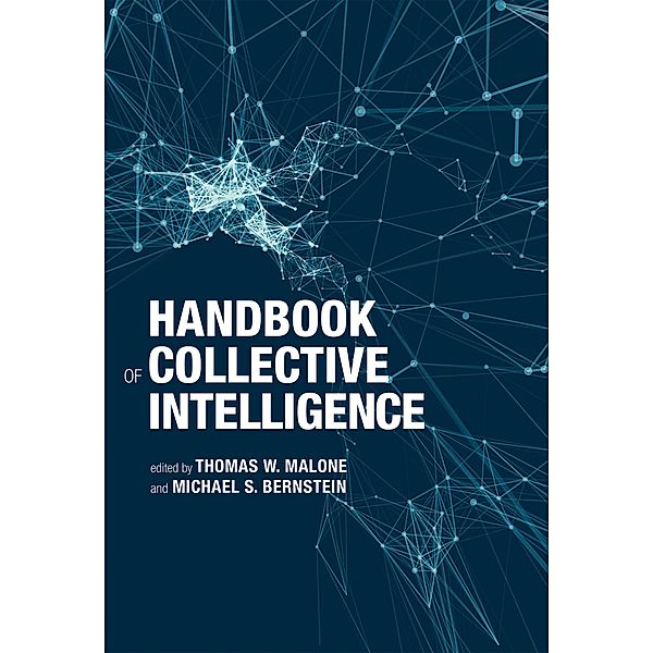 Handbook of Collective Intelligence, Thomas W. Malone, Michael S. Bernstein