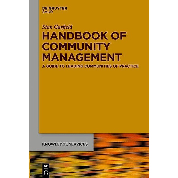 Handbook of Community Management / Knowledge Services, Stan Garfield