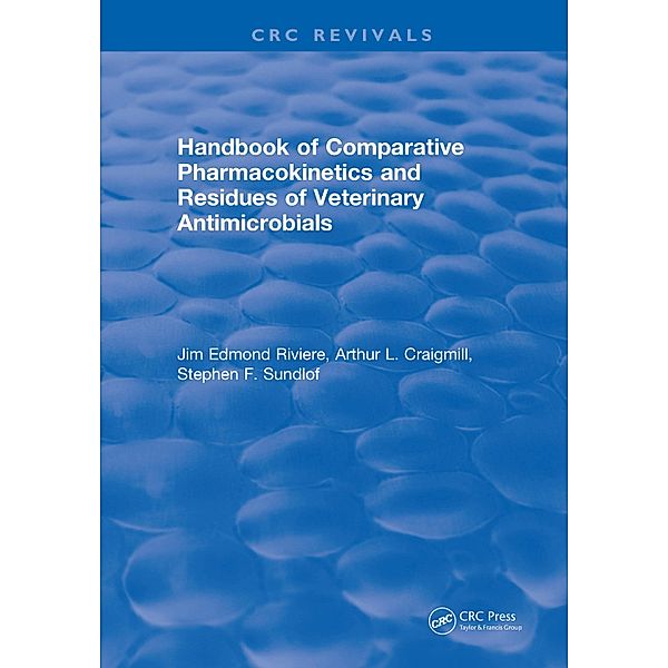Handbook of Comparative Pharmacokinetics and Residues of Veterinary Antimicrobials, Jim E Riviere