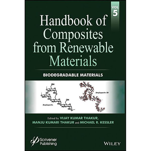 Handbook of Composites from Renewable Materials, Volume 5, Biodegradable Materials, Vijay Kumar Thakur, Manju Kumari Thakur, Michael R. Kessler