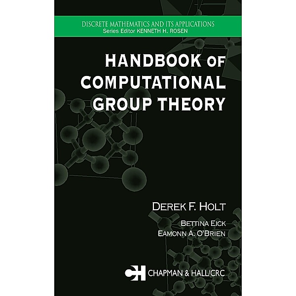 Handbook of Computational Group Theory, Derek F. Holt, Bettina Eick, Eamonn A. O'Brien