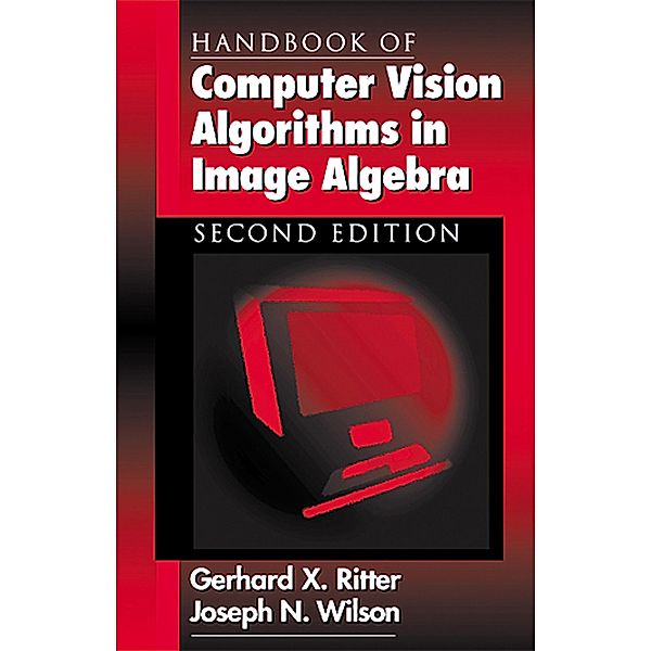 Handbook of Computer Vision Algorithms in Image Algebra, Joseph N. Wilson, Gerhard X. Ritter