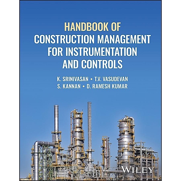 Handbook of Construction Management for Instrumentation and Controls, K. Srinivasan, T. V. Vasudevan, S. Kannan, D. Ramesh Kumar
