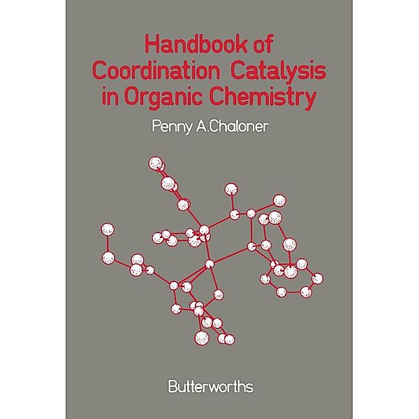 Handbook of Coordination Catalysis in Organic Chemistry, Penny A Chaloner