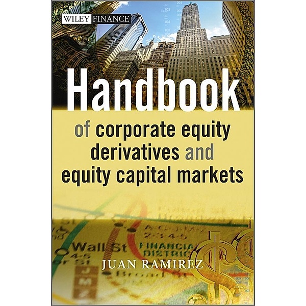 Handbook of Corporate Equity Derivatives and Equity Capital Markets / Wiley Finance Series, Juan Ramirez
