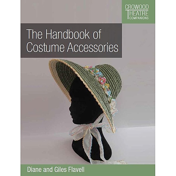 Handbook of Costume Accessories / Crowood Theatre Companions Bd.0, Diane Favell, Giles Favell