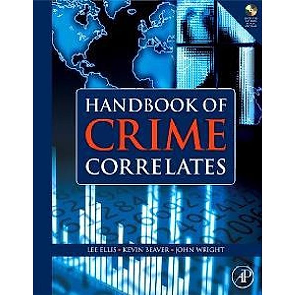 Handbook of Crime Correlates, Lee Ellis, Kevin M. Beaver, John Wright