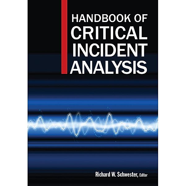 Handbook of Critical Incident Analysis, Richard W Schwester