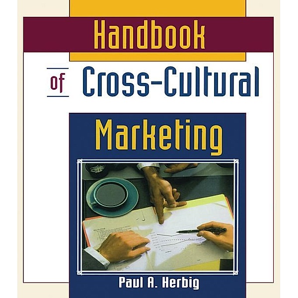 Handbook of Cross-Cultural Marketing, Erdener Kaynak, Paul Herbig