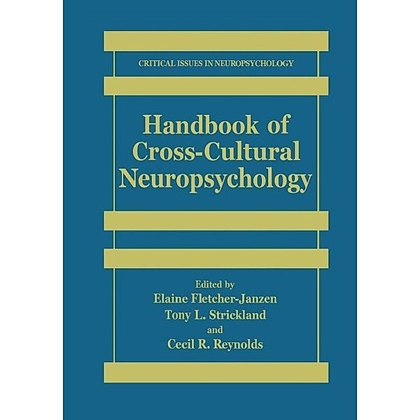 Handbook of Cross-Cultural Neuropsychology / Critical Issues in Neuropsychology, Elaine Fletcher-Janzen, Tony L. Strickland, Cecil R. Reynolds