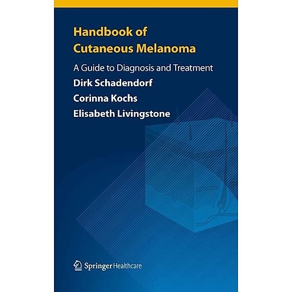 Handbook of Cutaneous Melanoma, Dirk Schadendorf, Corinna Kochs, Elisabeth Livingstone