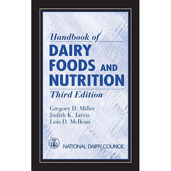 Handbook of Dairy Foods and Nutrition, Gregory D. Miller, Judith K. Jarvis, Lois D. McBean