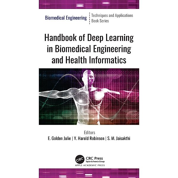Handbook of Deep Learning in Biomedical Engineering and Health Informatics