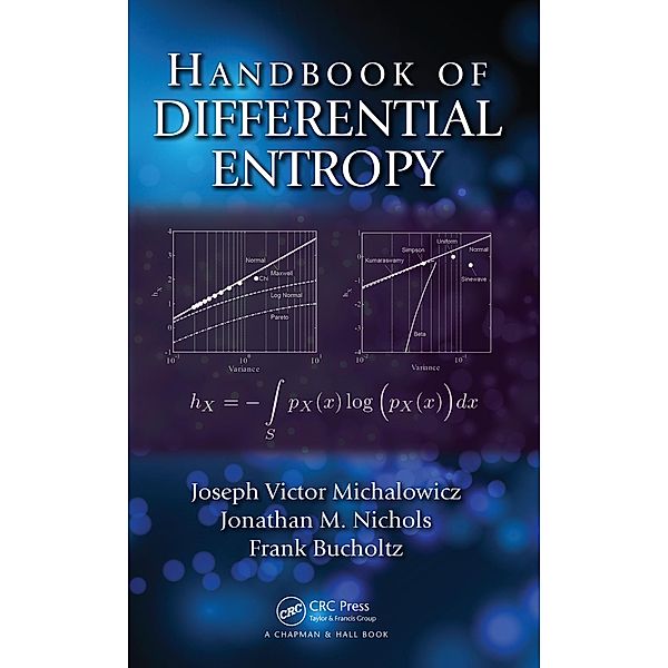 Handbook of Differential Entropy, Joseph Victor Michalowicz, Jonathan M. Nichols, Frank Bucholtz