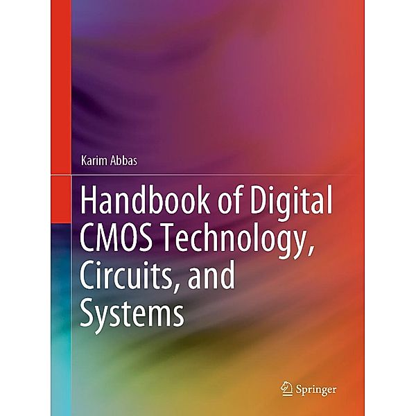 Handbook of Digital CMOS Technology, Circuits, and Systems, Karim Abbas