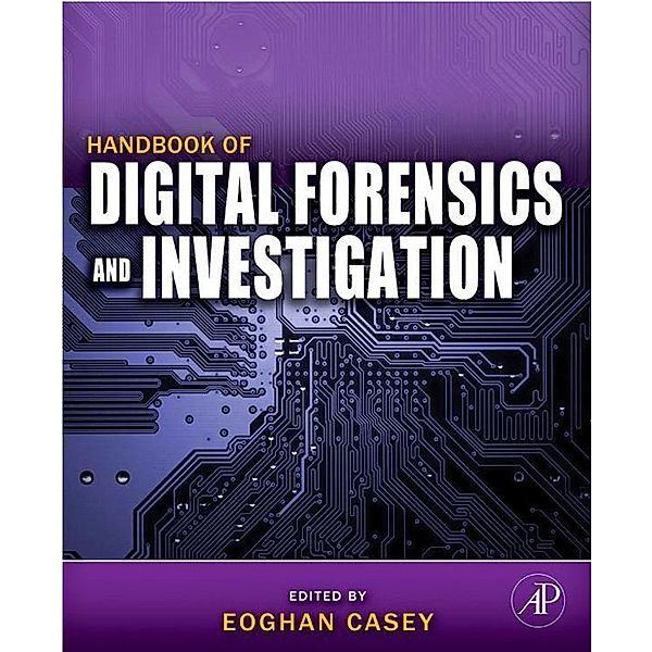 Handbook of Digital Forensics and Investigation, Eoghan Casey