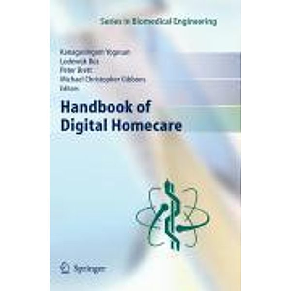 Handbook of Digital Homecare / Series in Biomedical Engineering, Kanagasingam Yogesan, Peter Brett, Lodewijk Bos