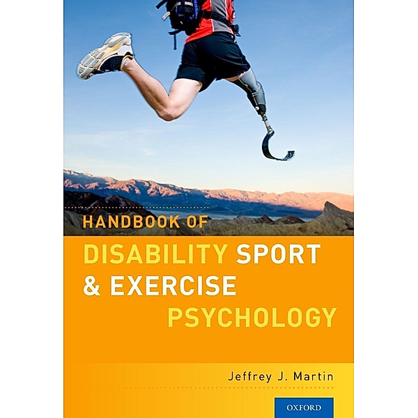 Handbook of Disability Sport and Exercise Psychology, Jeffrey J. Martin