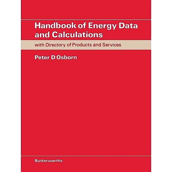Handbook of Energy Data and Calculations, Peter D Osborn