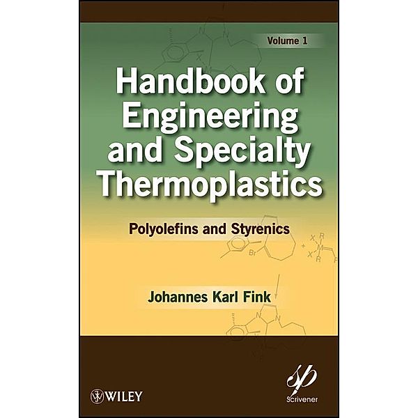 Handbook of Engineering and Specialty Thermoplastics, Volume 1, Johannes Karl Fink