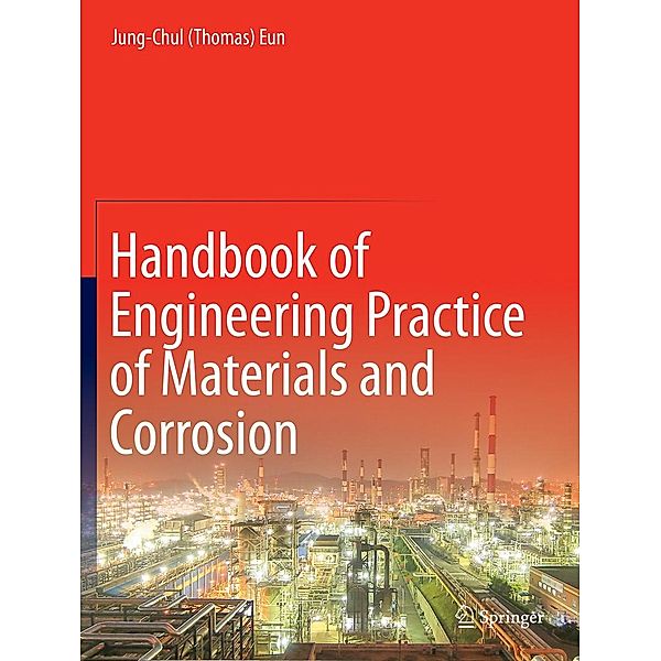 Handbook of Engineering Practice of Materials and Corrosion, Jung-Chul (Thomas) Eun