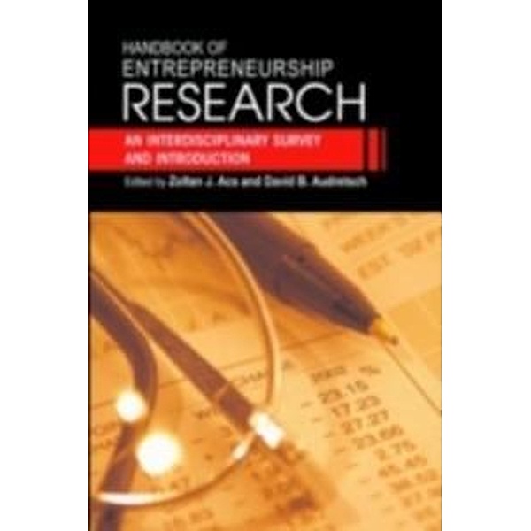 Handbook of Entrepreneurship Research / International Handbook Series on Entrepreneurship Bd.1