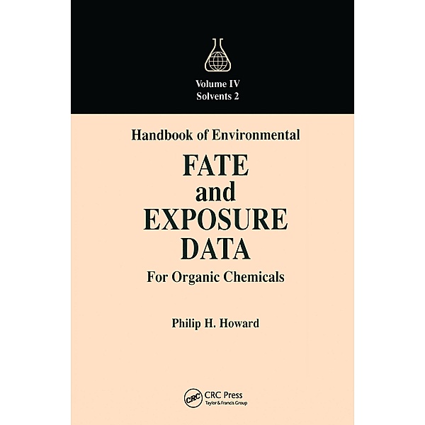 Handbook of Environmental Fate and Exposure Data for Organic Chemicals, Volume IV, Philip H. Howard