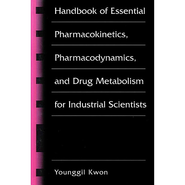 Handbook of Essential Pharmacokinetics, Pharmacodynamics and Drug Metabolism for Industrial Scientists, Younggil Kwon