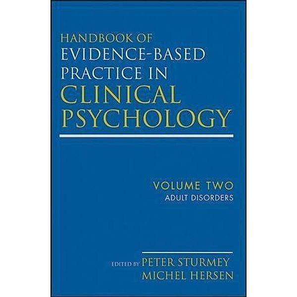 Handbook of Evidence-Based Practice in Clinical Psychology, Volume 2, Adult Disorders, Michel Hersen, Peter Sturmey