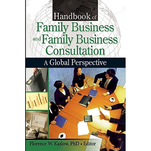 Handbook of Family Business and Family Business Consultation, Florence Kaslow