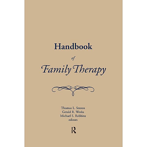 Handbook of Family Therapy, Mike Robbins, Tom Sexton, Gerald Weeks