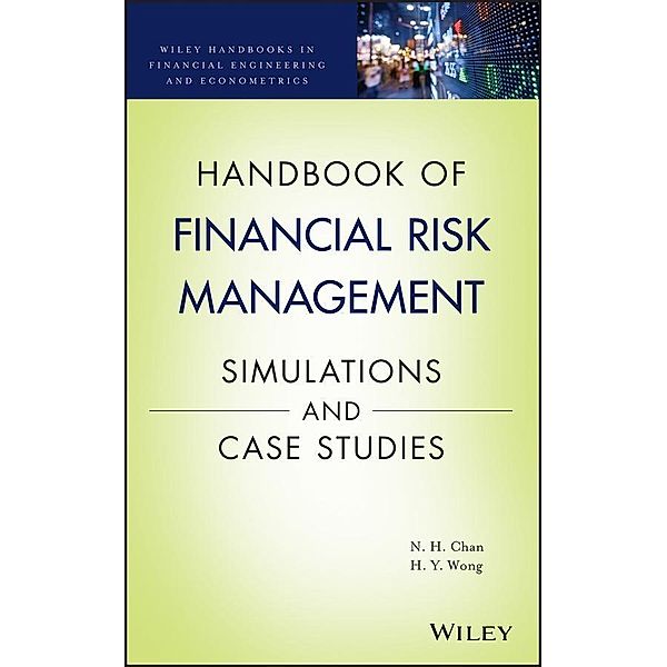 Handbook of Financial Risk Management / Wiley Handbooks in Financial Engineering and Econometrics, Ngai Hang Chan, Hoi Ying Wong