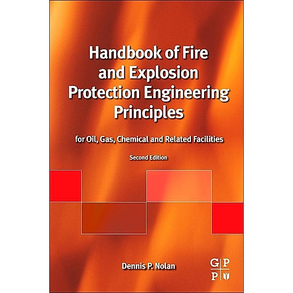 Handbook of Fire and Explosion Protection Engineering Principles, Dennis P. Nolan