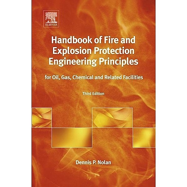 Handbook of Fire and Explosion Protection Engineering Principles, Dennis P. Nolan