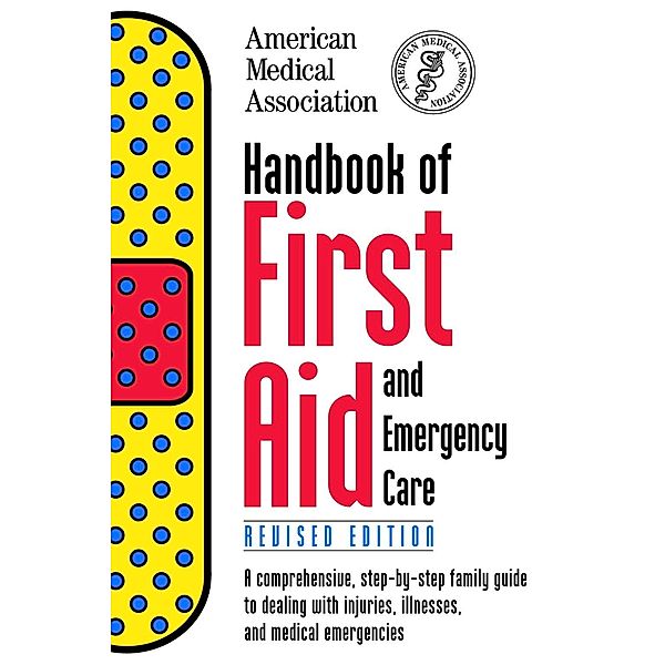 Handbook of First Aid and Emergency Care, Revised Edition, American Medical Association