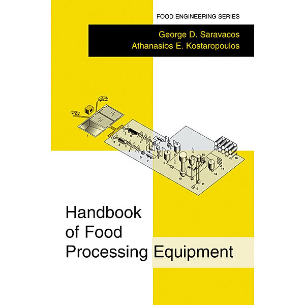 Handbook of Food Processing Equipment, George D. Saravacos, Athanasios E. Kostaropoulos