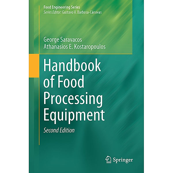 Handbook of Food Processing Equipment, George Saravacos, Athanasios E. Kostaropoulos