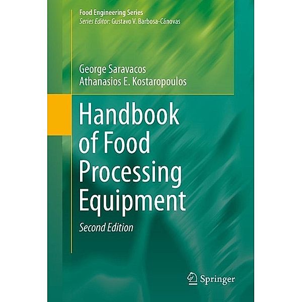 Handbook of Food Processing Equipment / Food Engineering Series, George Saravacos, Athanasios E. Kostaropoulos