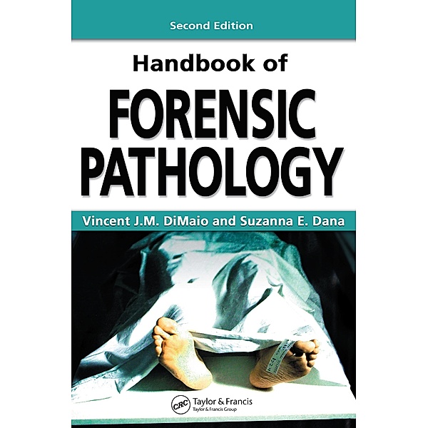 Handbook of Forensic Pathology, Vincent J. M. Dimaio M. D., Suzanna E. Dana M. D.
