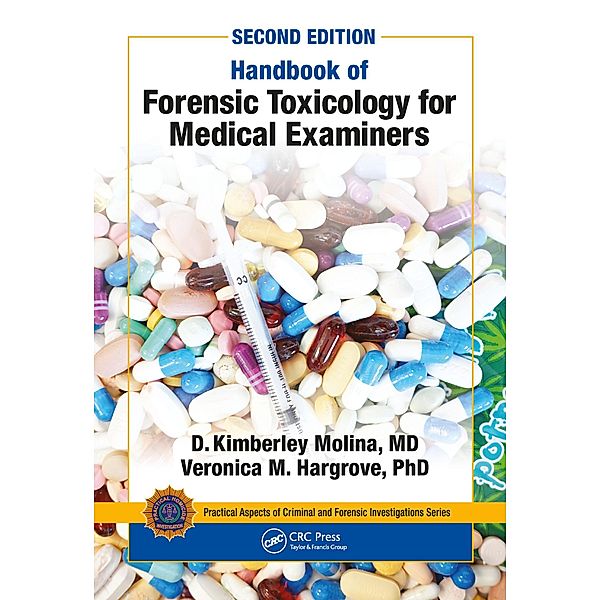 Handbook of Forensic Toxicology for Medical Examiners, D. K. Molina M. D., Veronica Hargrove