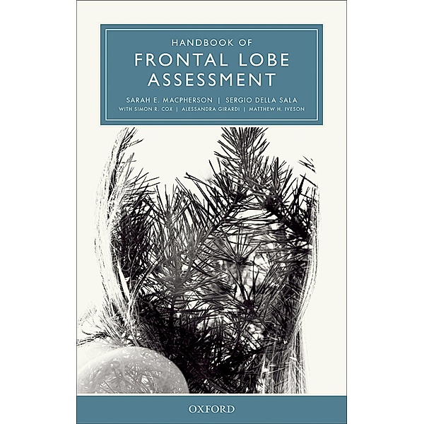 Handbook of Frontal Lobe Assessment, Sarah E. MacPherson, Sergio Della Sala, Simon R. Cox, Alessandra Girardi, Matthew H. Iveson