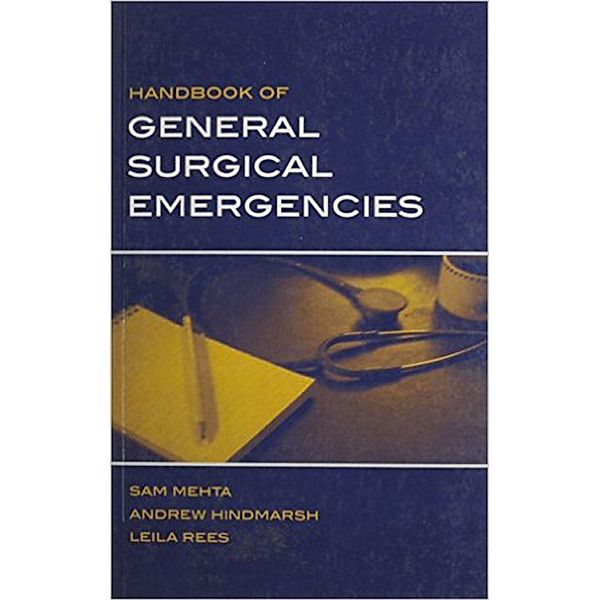 Handbook of General Surgical Emergencies, Sam Mehta, Andrew Hindmarsh, Leila Rees