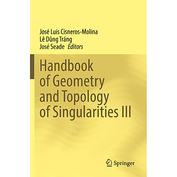 Handbook of Geometry and Topology of Singularities III