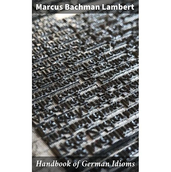 Handbook of German Idioms, Marcus Bachman Lambert