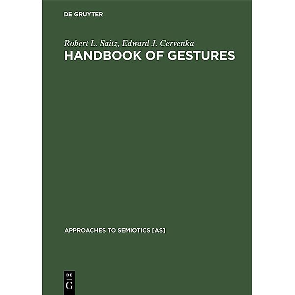 Handbook of Gestures / Approaches to Semiotics [AS] Bd.31, Robert L. Saitz, Edward J. Cervenka