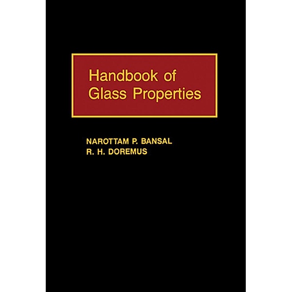 Handbook of Glass Properties, Narottam P. Bansal, Robert H. Doremus