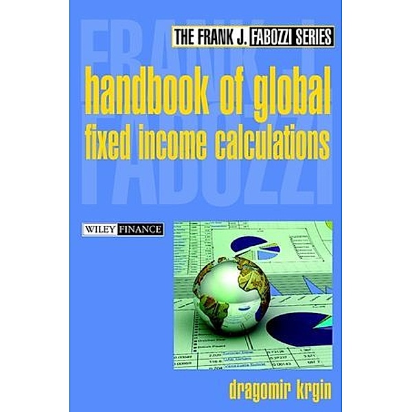 Handbook of Global Fixed Income Calculations, Dragomir Krgin