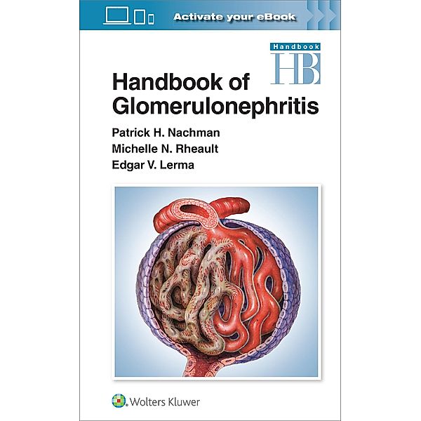 Handbook of Glomerulonephritis, Patrick H. Nachman, Edgar V. Lerma, Michelle N. Rheault