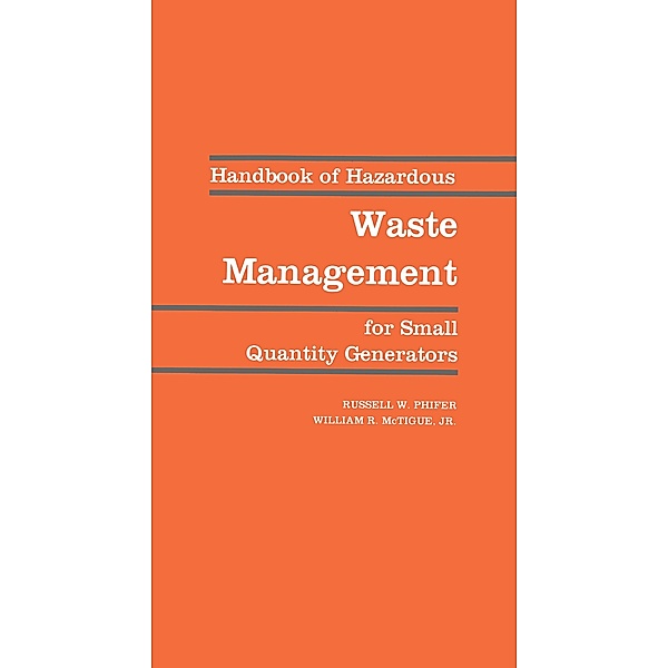 Handbook of Hazardous Waste Management for Small Quantity Generators, Russell W. Phifer