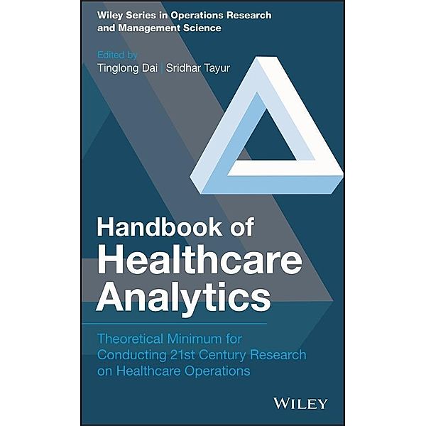 Handbook of Healthcare Analytics / Wiley Series in Operations Research and Management Science, Sridhar Tayur, Tinglong Dai